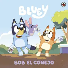 PENGUIN RANDOM HOUSE - Libro Bluey. Bob El Conejo
