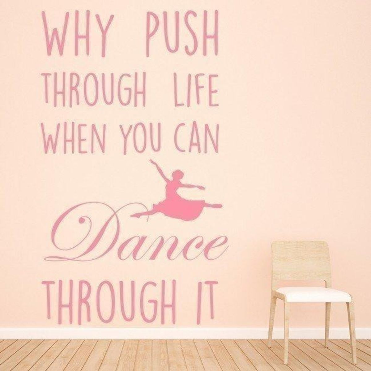 GENERICO - Decomural Why Push Through Life Dance WS-44010