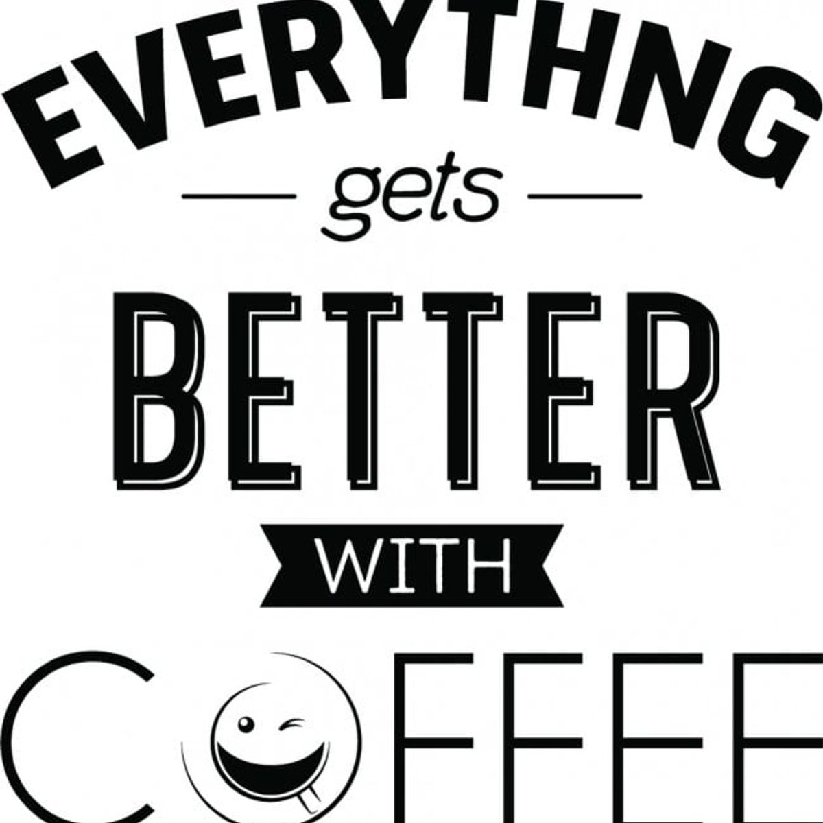 GENERICO - Decomural Everything Gets Better Coffee WS-46118