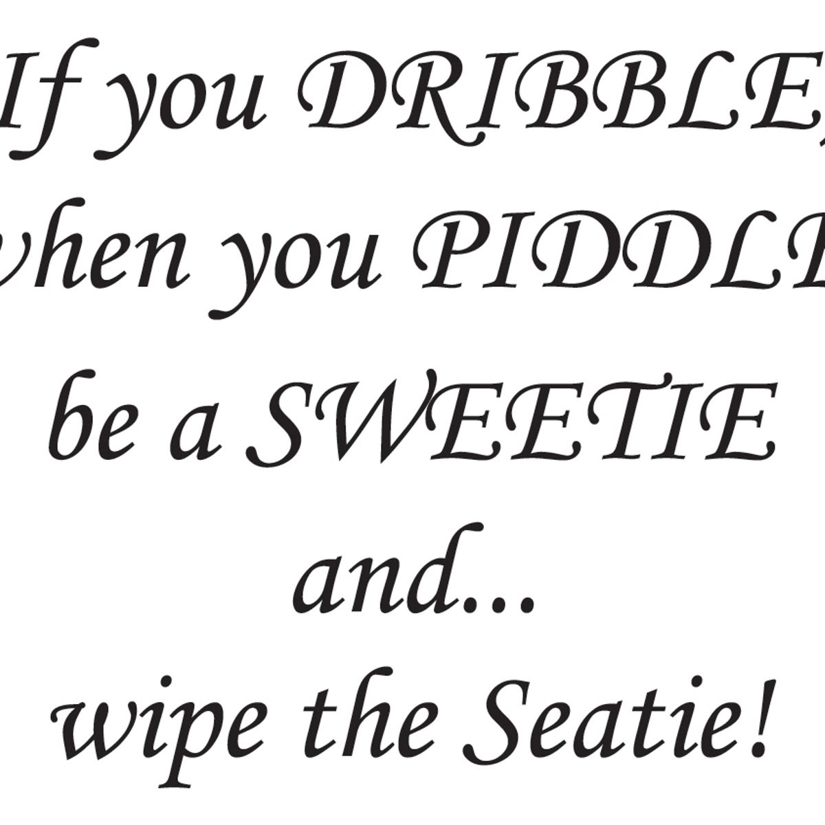GENERICO - Decomural If You Dribble When You Piddle Toilet WS-41013