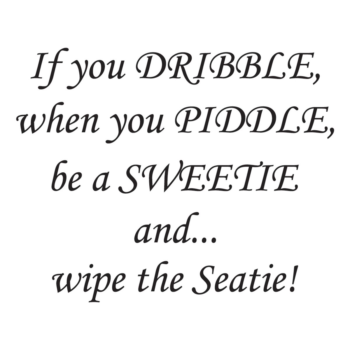 GENERICO - Decomural If You Dribble When You Piddle Toilet WS-41013