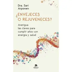 ALIENTA EDITORIAL - Envejeces O Rejuveneces Libro Sari Arponen