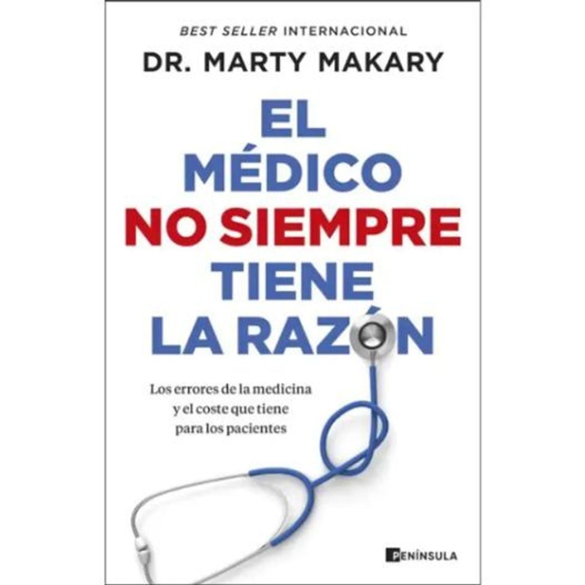 Peninsula - El Medico No Siempre Tiene La Razon Libro Marty Makary