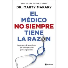 Peninsula - El Medico No Siempre Tiene La Razon Libro Marty Makary