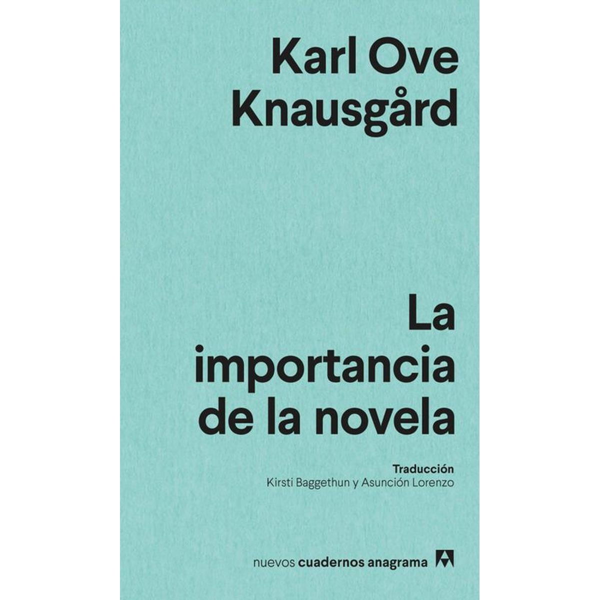 ANAGRAMA - Libro La importancia de la novela - Karl Ove Knausgård