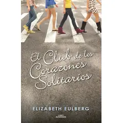 ALFAGUARA - Libro El Club de los Corazones Solitarios -Elizabeth Eulberg