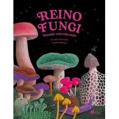 AMANUTA - Libro Reino Fungi Mundo Entrelazado - Mosciatti Octavia
