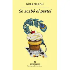 ANAGRAMA - Libro Se acabó el pastel - Nora Ephron