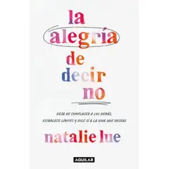 AGUILAR - Libro La alegría de decir que no - Natalie Lue