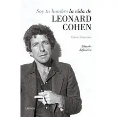 LUMEN - Libro Soy tu hombre. La vida de Leonard Cohen - S Simmons