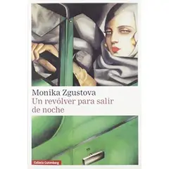 GALAXIA GUTENBERG - Libro UN REVOLVER PARA SALIR DE NOCHE - MONIKA ZGUSTOVÁ