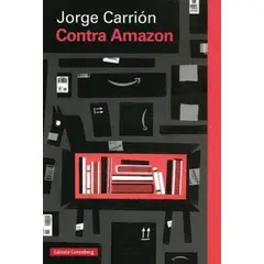 GALAXIA GUTENBERG - Libro Contra Amazon - Jorge Carrion