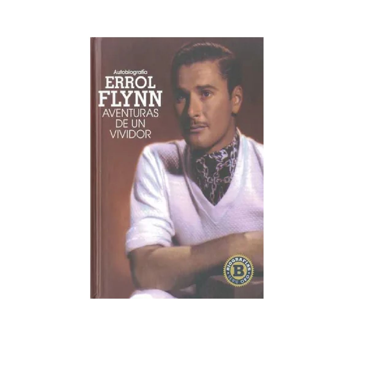 GENERICO - Errol Flynn Autobiografía Aventuras de un Vividor Cine t & b