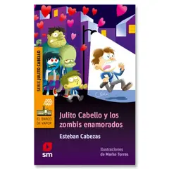 Ediciones SM - Julito Cabello Y Los Zombis Enamorados