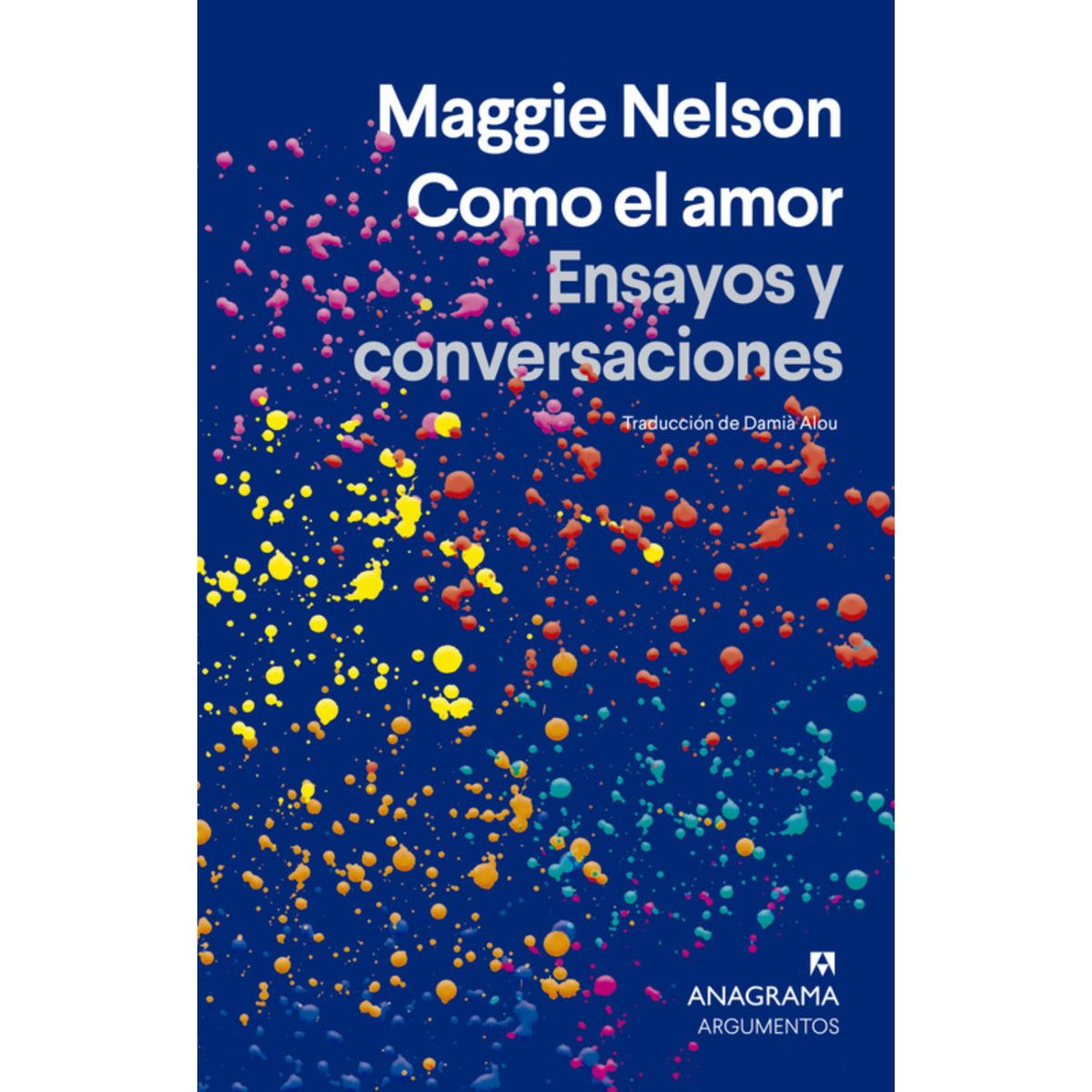 ANAGRAMA - Como El Amor - Autor(a):  Maggie Nelson