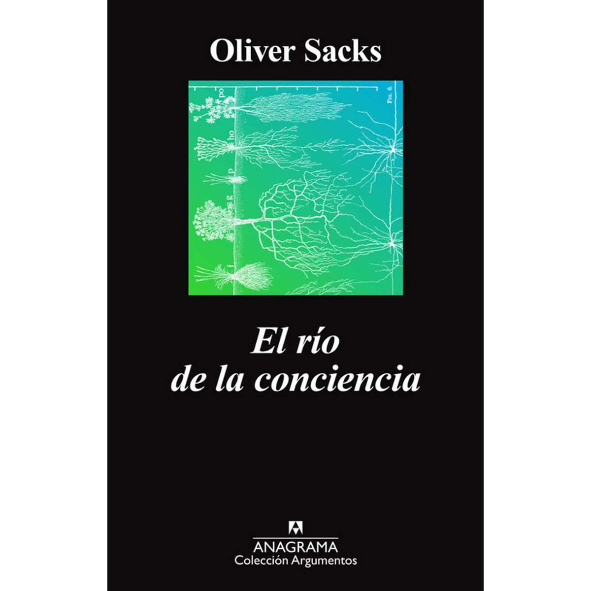 ANAGRAMA - Libro RIO DE LA CONCIENCIA, EL - Oliver Sacks