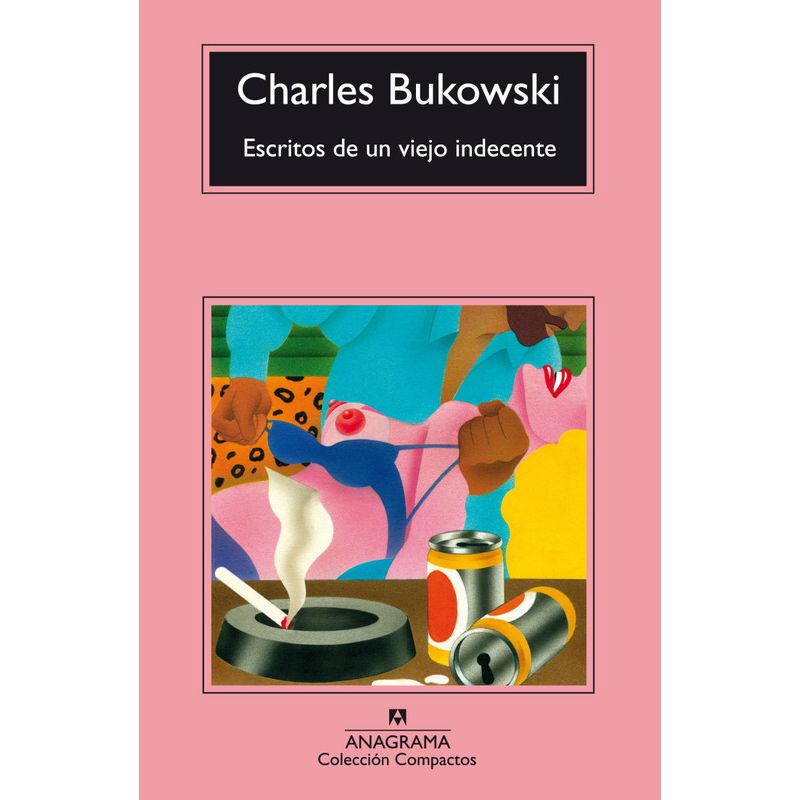 ANAGRAMA - Libro Escritos de un viejo indecente - Charles Bukowski