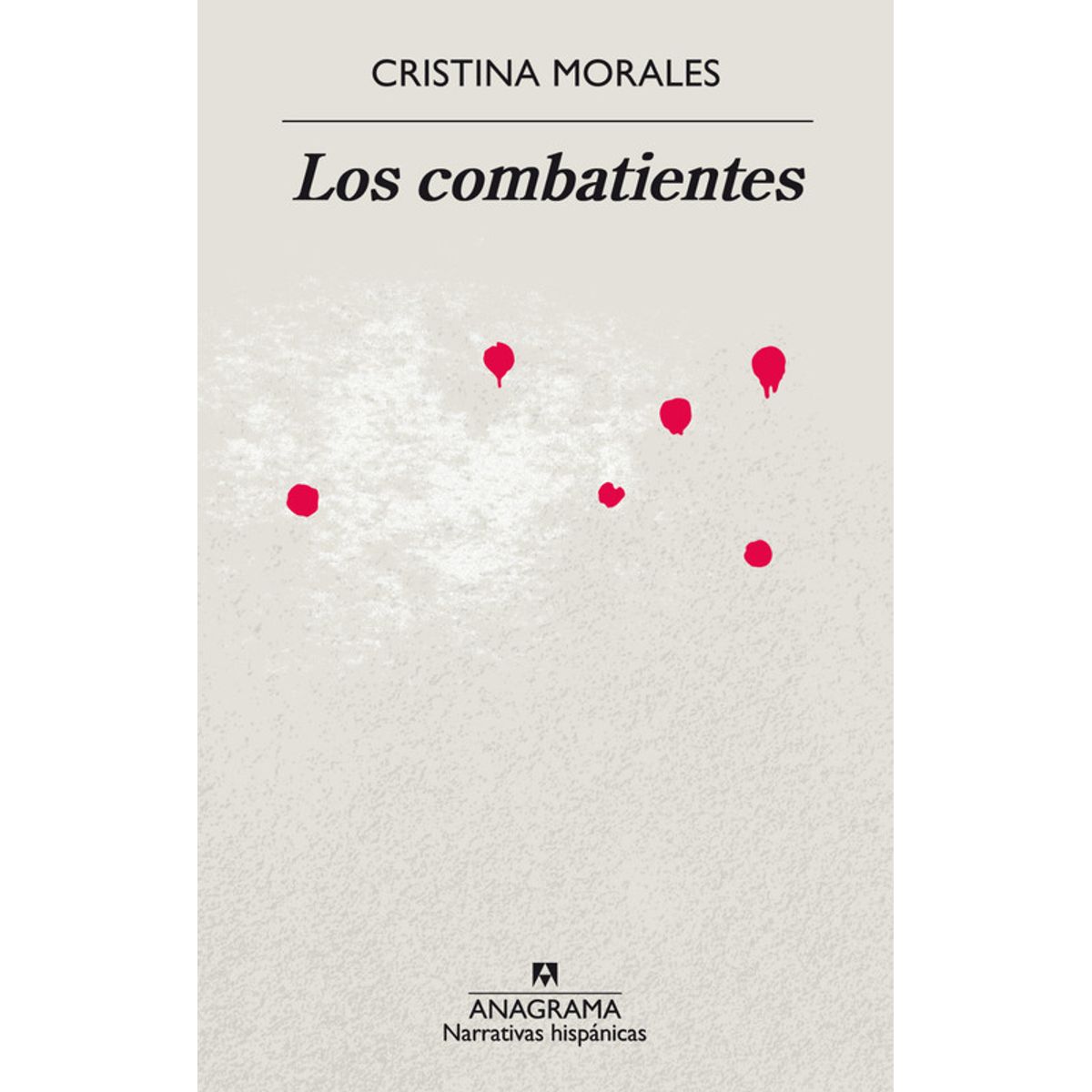 ANAGRAMA - Libro Los combatientes - Cristina García Morales