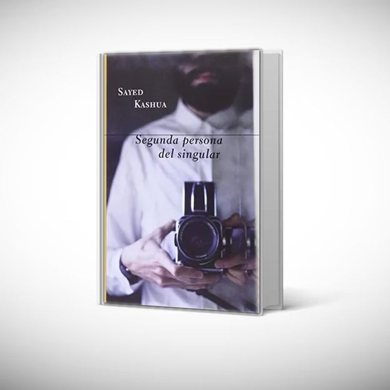 GALAXIA GUTENBERG - Libro SEGUNDA PERSONA DEL SINGULAR - SAYED KASHUA