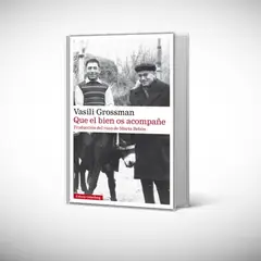 GALAXIA GUTENBERG - Libro QUE EL BIEN OS ACOMPAÑE - Vasili Grossman