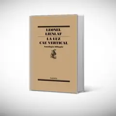 LUMEN - Libro La luz cae vertical - Leonel Lienlaf