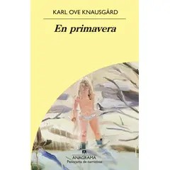 ANAGRAMA - Libro En primavera - Karl Ove Knausgård