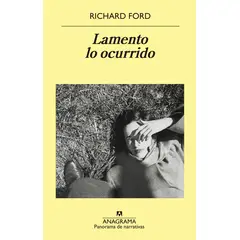 ANAGRAMA - Libro Lamento lo ocurrido - Richard Ford