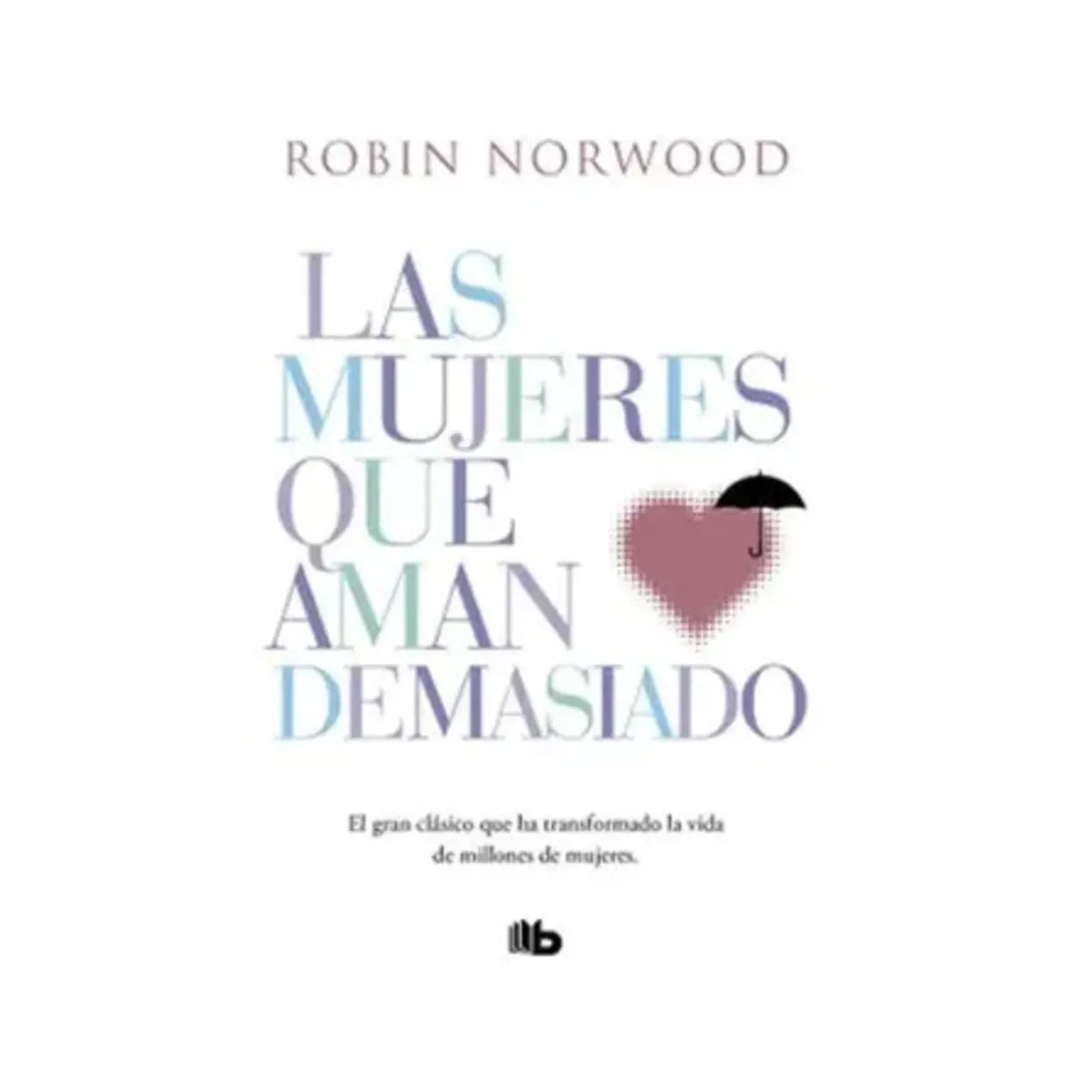 TOP10BOOKS - LIBRO Las Mujeres Que Aman Demasiado - Robin Norwood