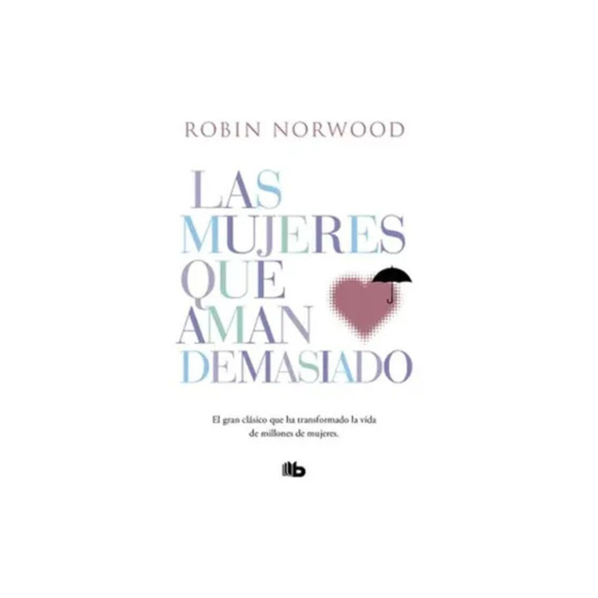 TOP10BOOKS - LIBRO Las Mujeres Que Aman Demasiado - Robin Norwood