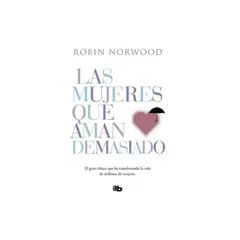 TOP10BOOKS - LIBRO Las Mujeres Que Aman Demasiado - Robin Norwood