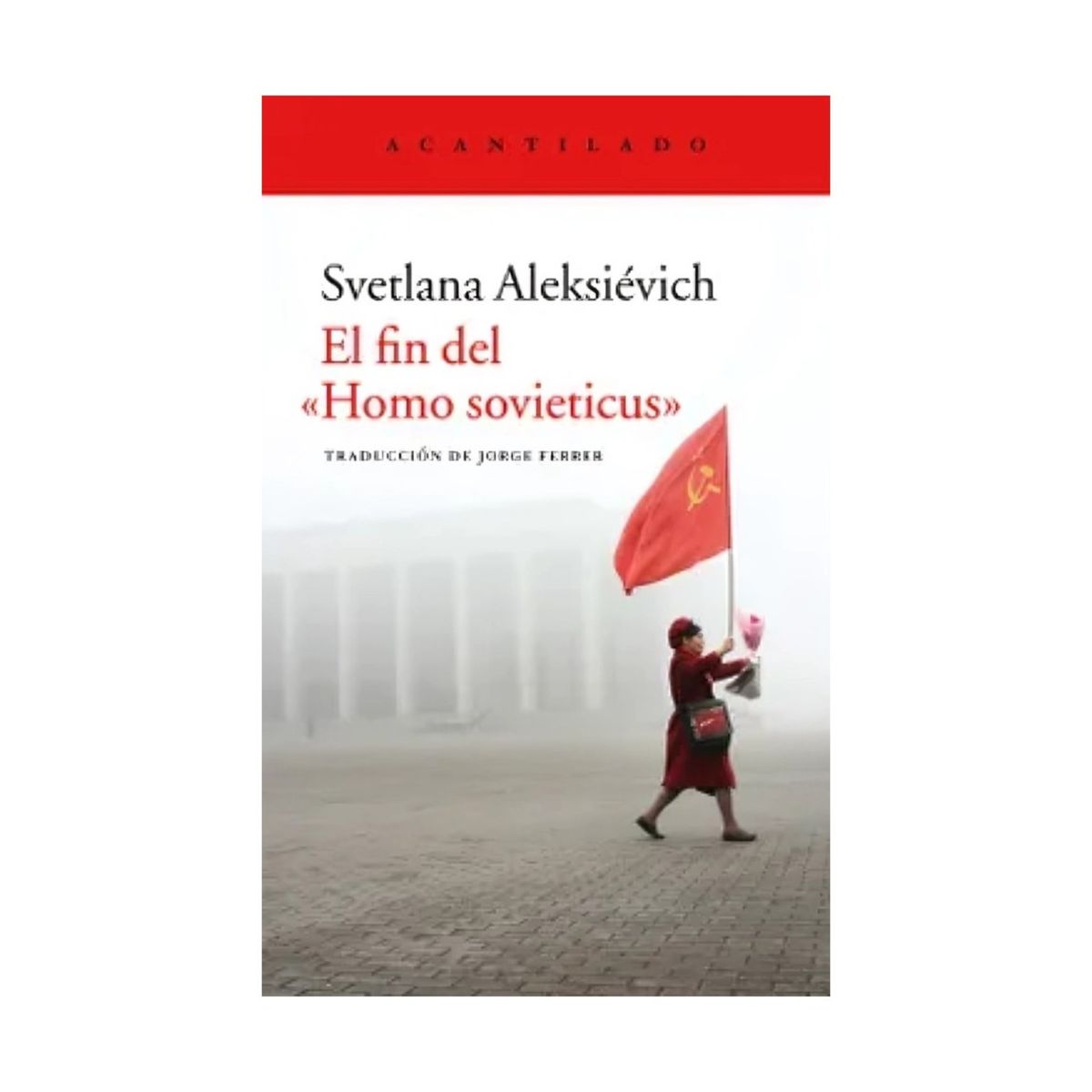 TOP10BOOKS - LIBRO El Fin Del Homo Sovieticus - Svetlan Aleksievich