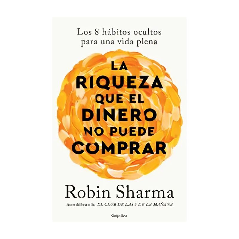 TOP10BOOKS - LIBRO La Riqueza Que El Dinero No Puede Comprar - Robin Sharma