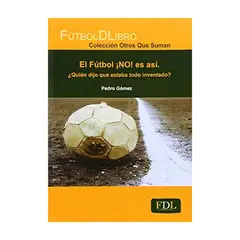 TOP10BOOKS - LIBRO El Futbol No Es Asi - Pedro Gómez