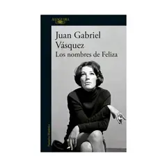 TOP10BOOKS - LIBRO Los Nombres De Feliza - Juan Gabriel Vásquez