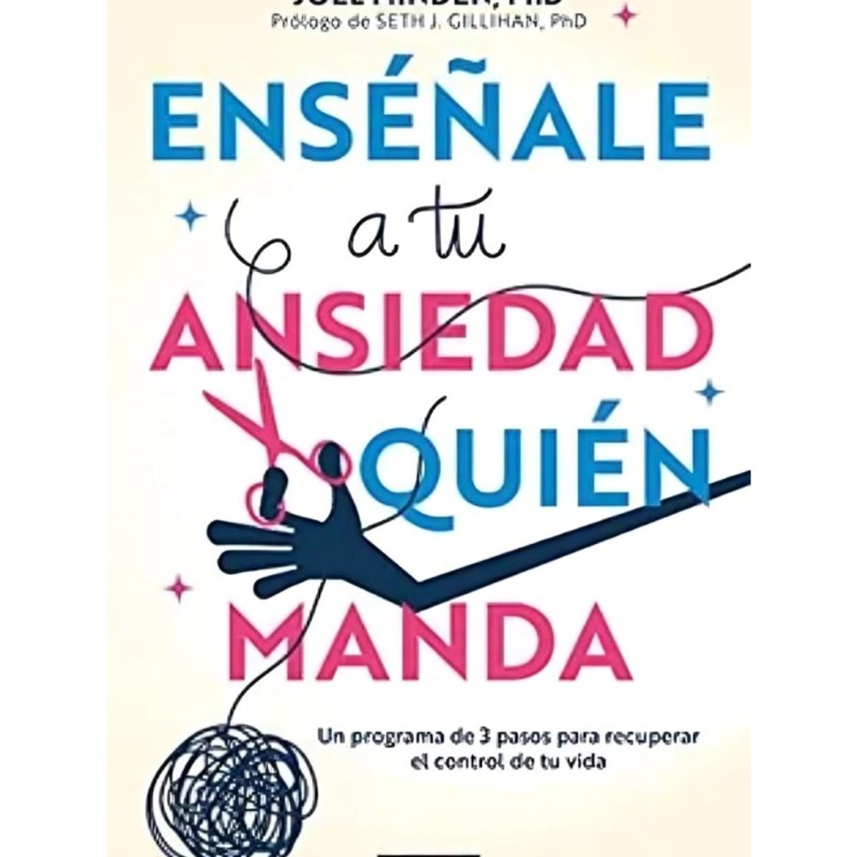 TOP10BOOKS - LIBRO Enseñale A Tu Ansiedad quién Manda - Enseñale A Tu Ansiedad quién Manda