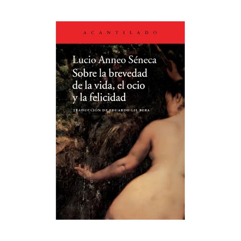 TOP10BOOKS - LIBRO Sobre La Brevedad De La Vida, El Ocio Y La Felicidad - Lucio Anneo Séneca