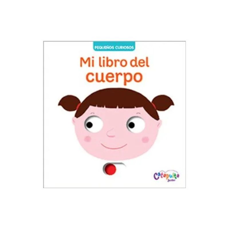 TOP10BOOKS - LIBRO Pequeños Curiosos - Mi Libro Del Cuerpo - Catapulta Junior