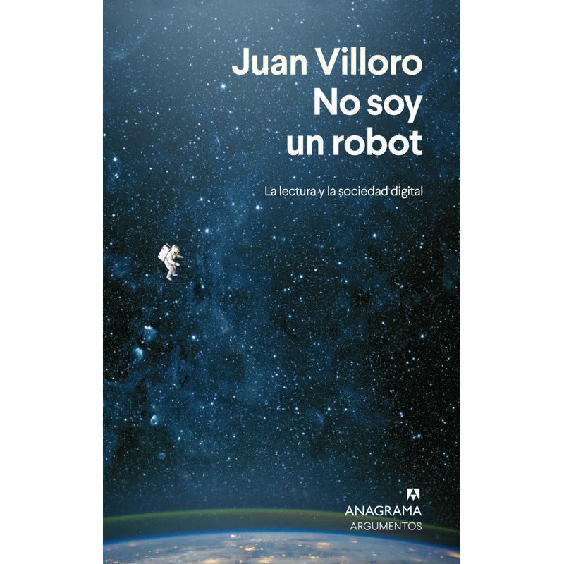 ANAGRAMA - Libro No soy un robot Literatura y sociedad digital- Villoro