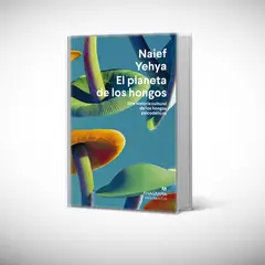ANAGRAMA - Libro El planeta de los hongos - Naief Yehya