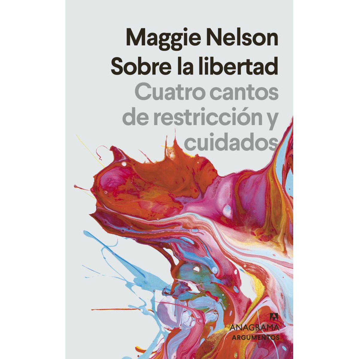 ANAGRAMA - Libro Sobre la libertad - Maggie Nelson
