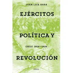 CRITICA - Libro Ejércitos, política y revolución - Juan Luis Ossa