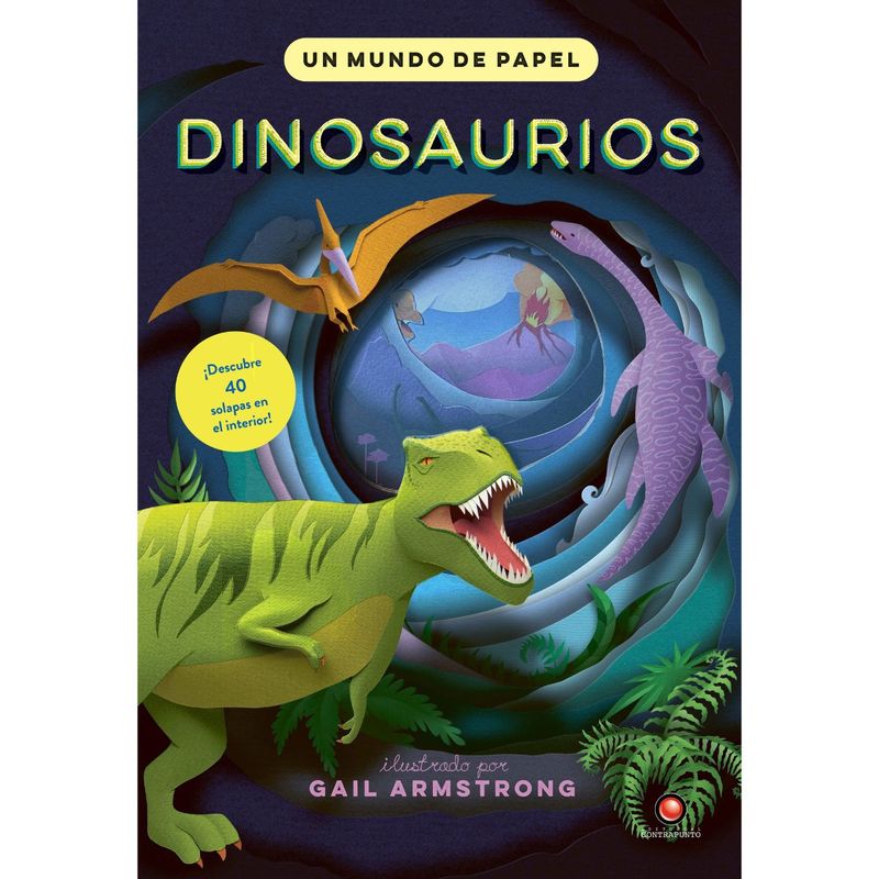 EDITORIAL CONTRAPUNTO - Dinosaurios. Un mundo de papel