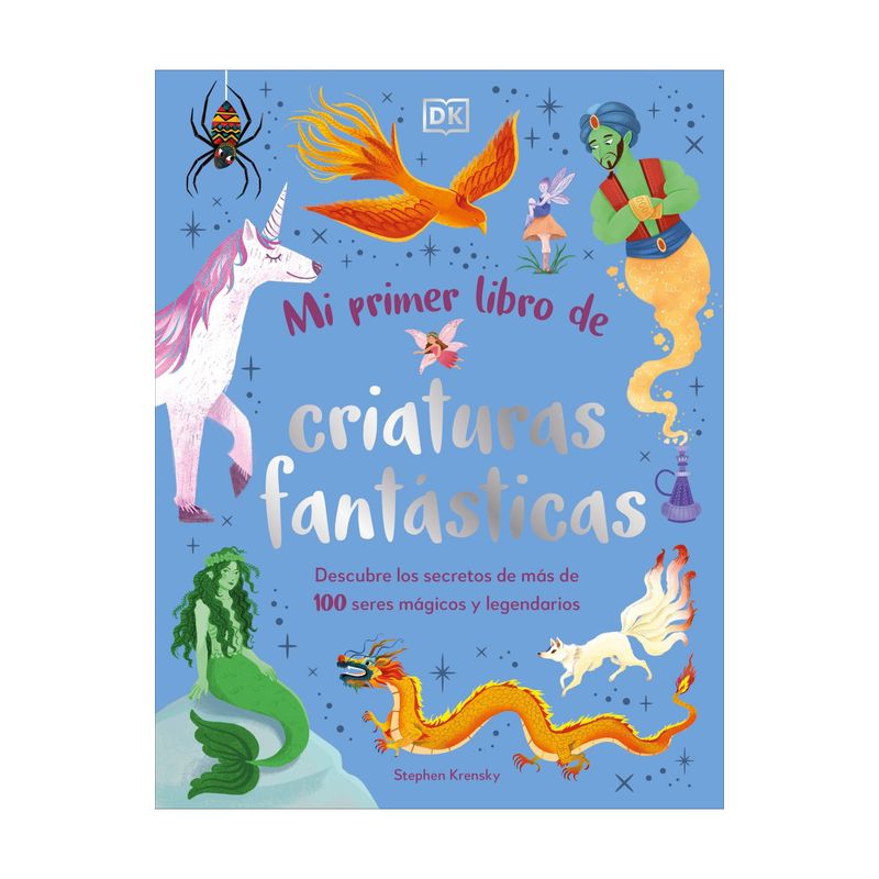 Dk - MI PRIMER LIBRO DE CRIATURAS FANTASTICA
