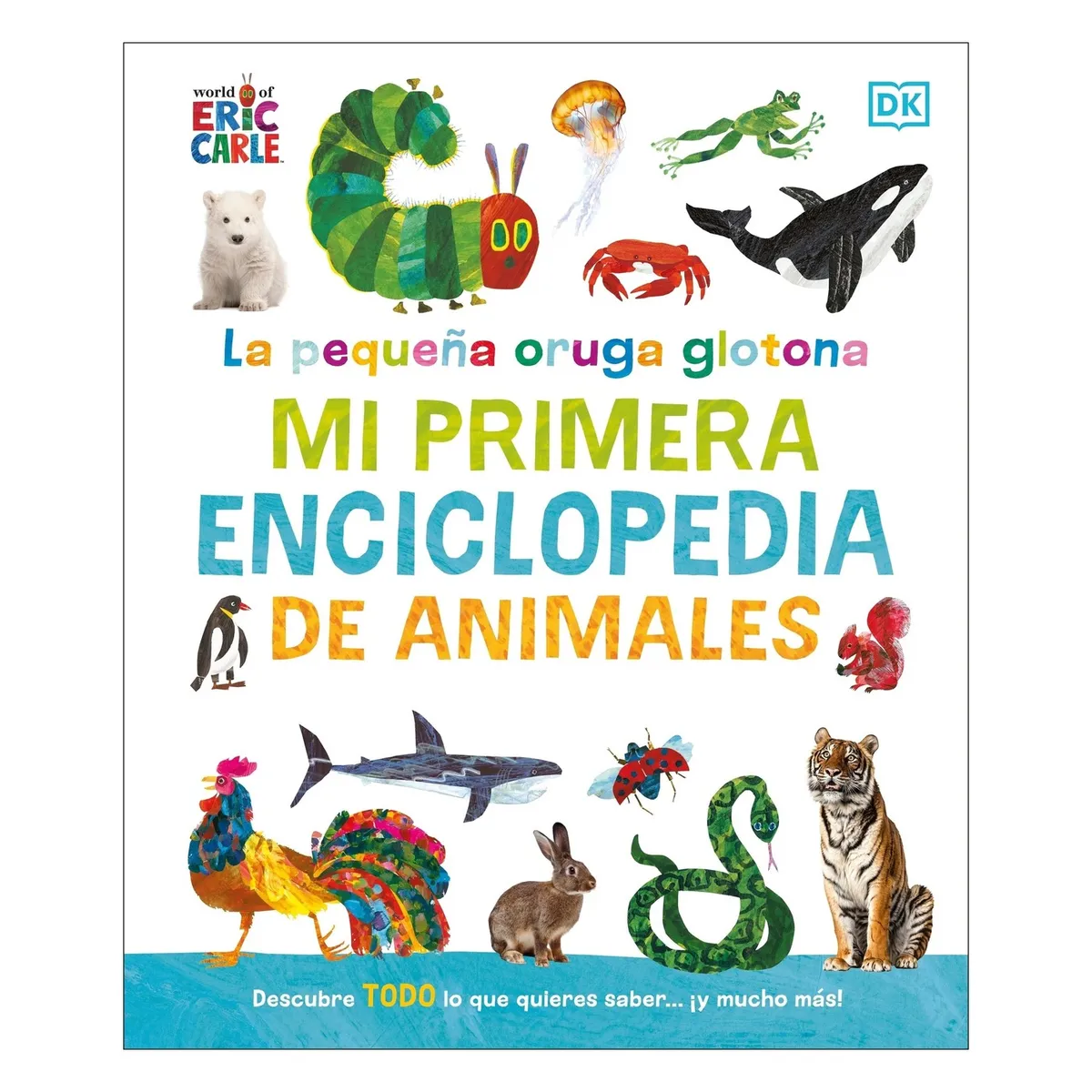 TOP10BOOKS - LIBRO La Pequeña Oruga Glotona: Mi Primera Enciclopedia De Animales