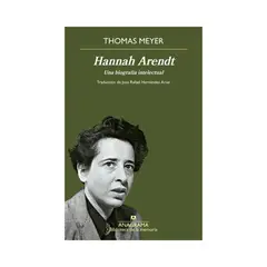 TOP10BOOKS - LIBRO Hannah Arendt. Una Biografía Intelectual - Thomas Meyer