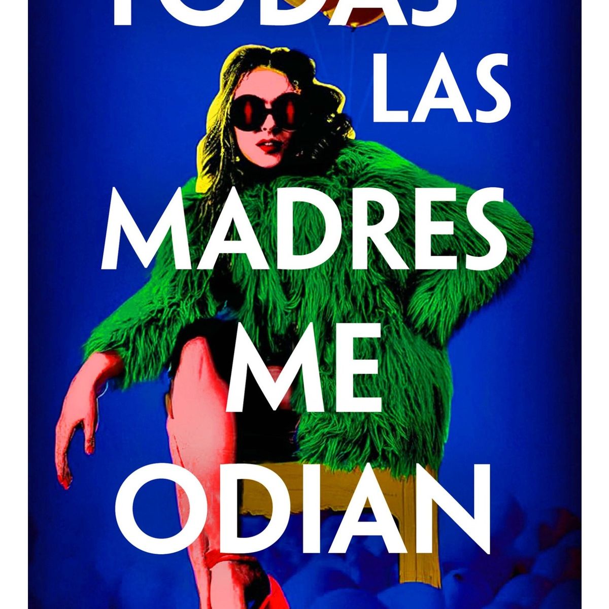 TOP10BOOKS - LIBRO Todas Las Madres Me Odian - SARAH HARMAN