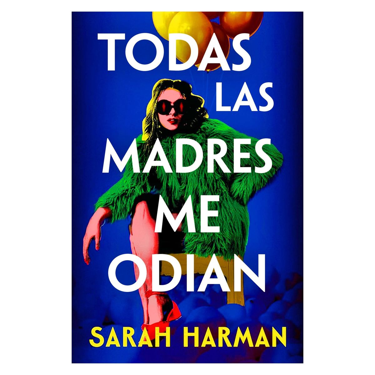 TOP10BOOKS - LIBRO Todas Las Madres Me Odian - SARAH HARMAN