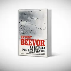 CRITICA - Libro La batalla por los puentes - Antony Beevor