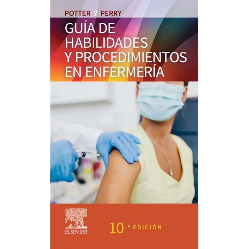 ELSEVIER - GUIA DE HABILIDADES Y PROCEDIMIENTOS EN ENFERMERIA 10 ED.