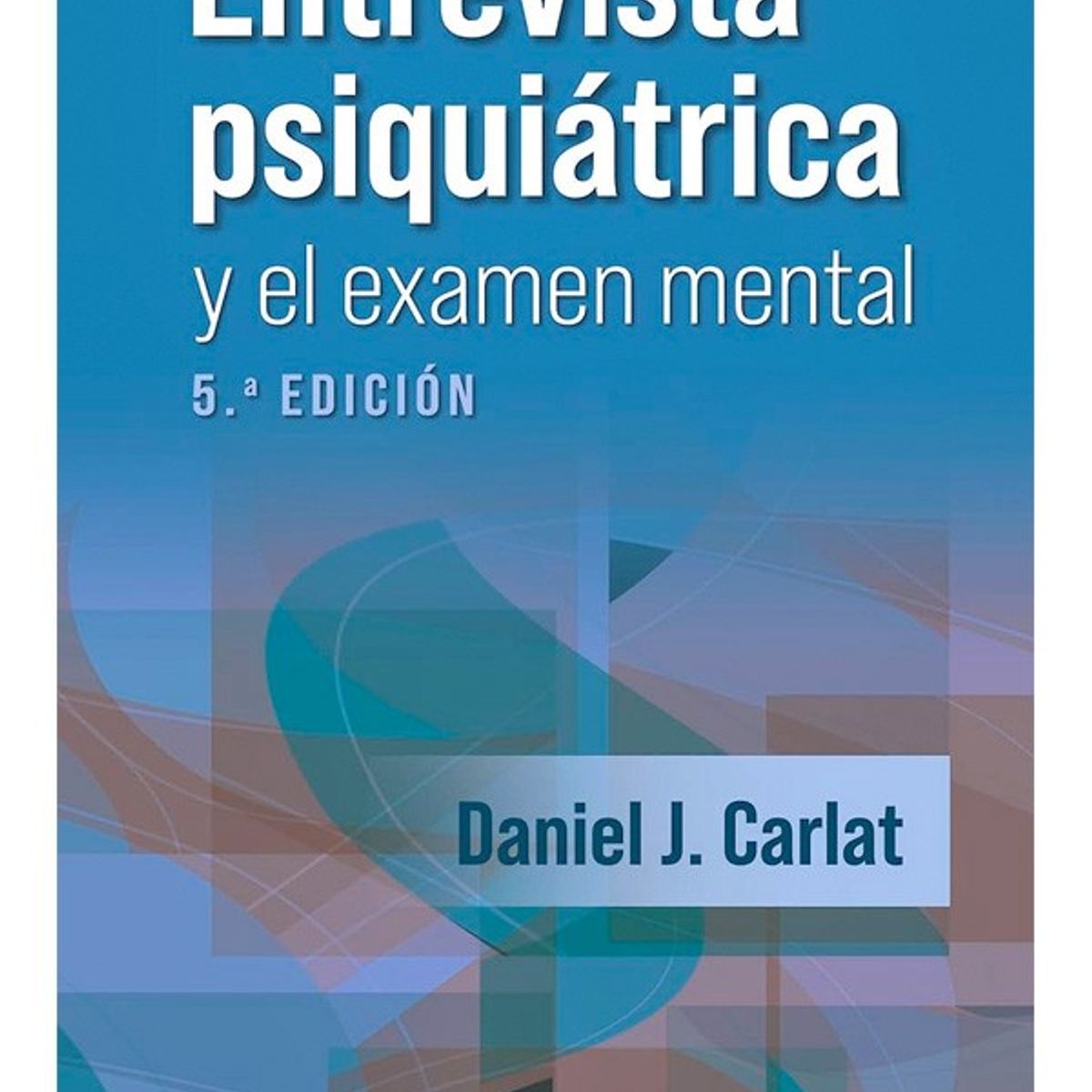 EDITORIAL MEDITERRANEO - La entrevista psiquiátrica y el examen mental 5ed.